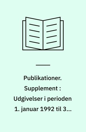 Publikationer : Udgivelser fra Skov- og Naturstyrelsen. Supplement : Udgivelser i perioden 1. januar 1992 til 31. august 1992
