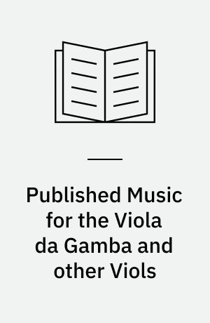 Published Music for the Viola da Gamba and other Viols