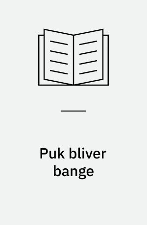 Puk bliver bange