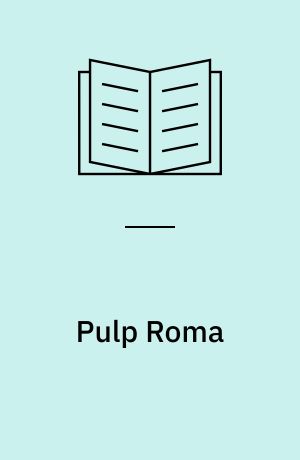 Pulp Roma : romanzo