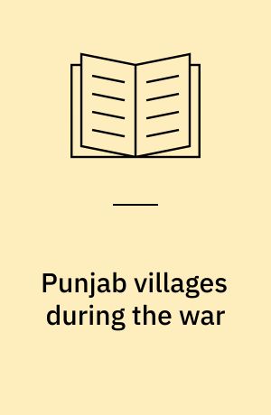 Punjab villages during the war : an inquiry into twenty villages in the Ludhiana district