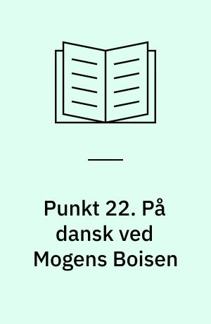 Punkt 22. På dansk ved Mogens Boisen