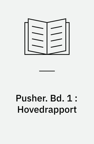 Pusher. Bd. 1 : Hovedrapport