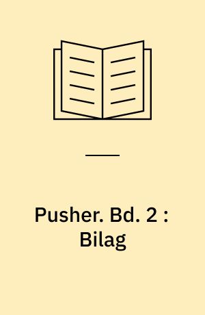 Pusher. Bd. 2 : Bilag