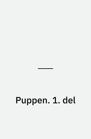 Puppen. 1. del