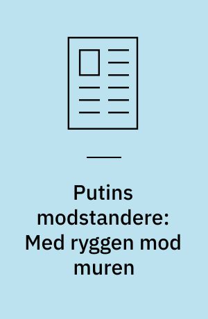 Putins modstandere: Med ryggen mod muren: Putin-loyale partier står til sejr