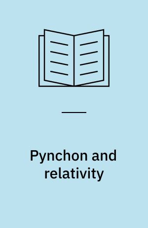 Pynchon and relativity : narrative time in Thomas Pynchon's later novels