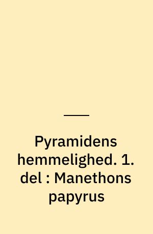 Pyramidens hemmelighed. 1. del : Manethons papyrus