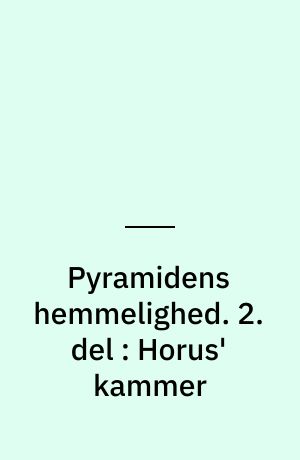 Pyramidens hemmelighed. 2. del : Horus' kammer