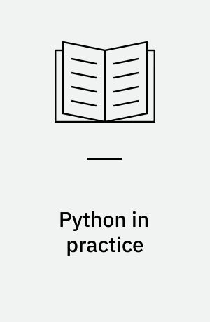Python in practice : create better programs using concurrency, libraries, and patterns