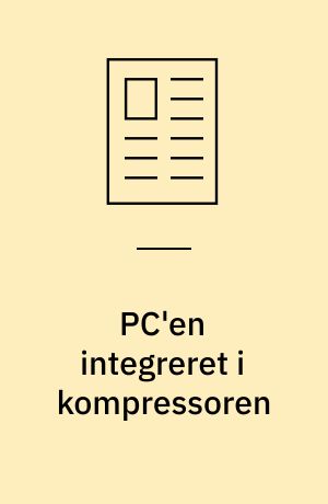 PC'en integreret i kompressoren : intelligent styre og kommunikationssystem sætter ny målestok for drift og styring af kompressoren