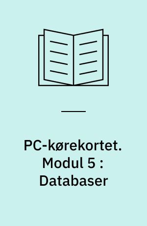 PC-kørekortet. Modul 5 : Databaser