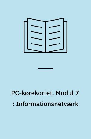 PC-kørekortet. Modul 7 : Informationsnetværk