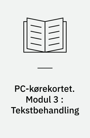 PC-kørekortet. Modul 3 : Tekstbehandling
