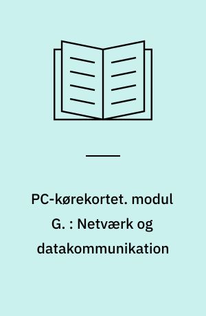 PC-kørekortet. modul G. : Netværk og datakommunikation