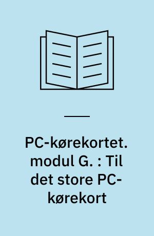PC-kørekortet. modul G. : Til det store PC-kørekort