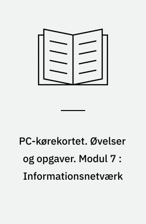 PC-kørekortet. Øvelser og opgaver. Modul 7 : Informationsnetværk