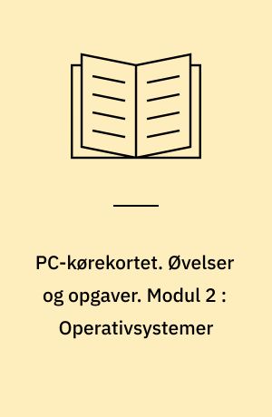 PC-kørekortet. Øvelser og opgaver. Modul 2 : Operativsystemer