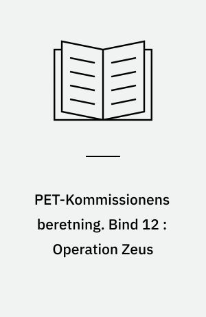 PET-Kommissionens beretning. Bind 12 : Operation Zeus