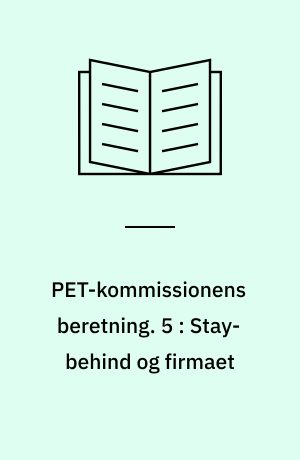 PET-kommissionens beretning. 5 : Stay-behind og firmaet : efterretningsvæsen og private antikommunistiske organisationer i Danmark 1945-1989