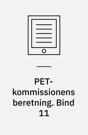 PET-Kommissionens beretning. Bind 11 : PET's overvågning af den yderste højrefløj 1945-1989