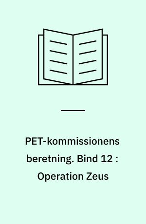 PET-kommissionens beretning. Bind 12 : Operation Zeus