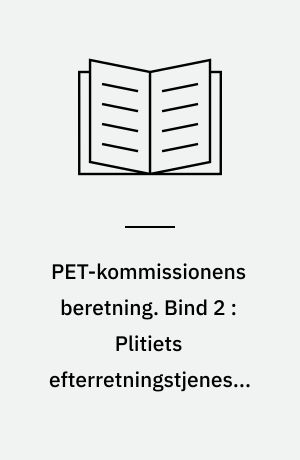 PET-kommissionens beretning. Bind 2 : Plitiets efterretningstjeneste 1945-1968