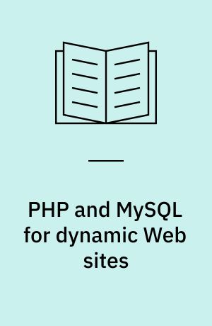 PHP and MySQL for dynamic Web sites