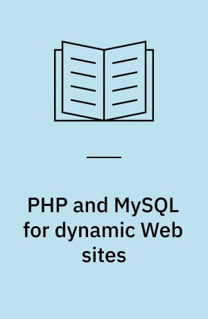 PHP and MySQL for dynamic Web sites