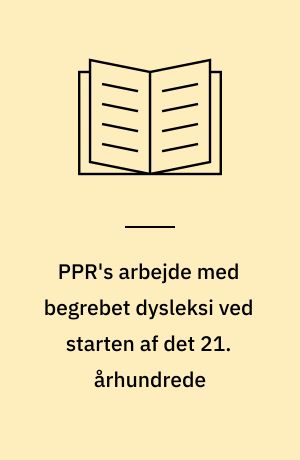 PPR's arbejde med begrebet dysleksi ved starten af det 21. århundrede