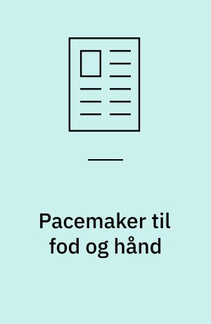 Pacemaker til fod og hånd : medikoteknisk forskning : elektronikken er godt på vej til at erstatte ødelagte nervebaner : på Aalborg Universitet arbejder forskerne på at kortslutte defekte nerveforbindelser og styre de lammede muskler elektronisk