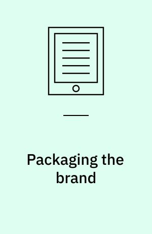 Packaging the brand : the relationship between packaging design and brand identity : required reading range : course reader
