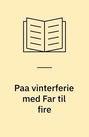 Paa vinterferie med Far til fire