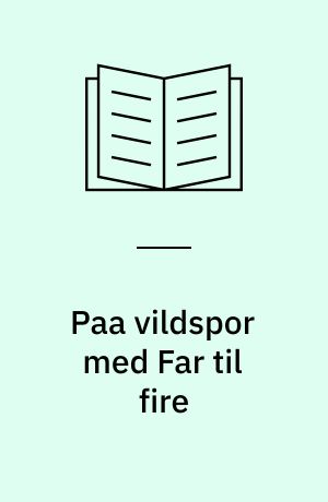 Paa vildspor med Far til fire