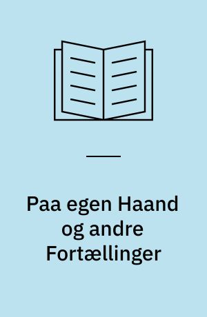 Paa egen Haand og andre Fortællinger