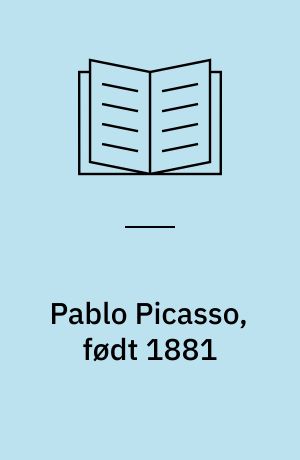 Pablo Picasso, født 1881 : den blå og den rosa periode