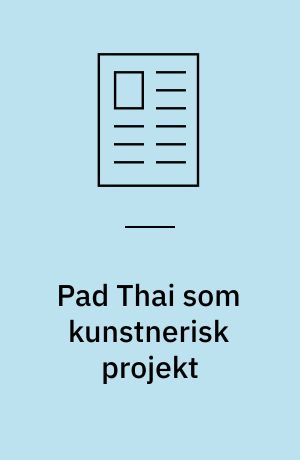 Pad Thai som kunstnerisk projekt : måltidet som social interaktion i Rirkrit Tiravanijas kunst