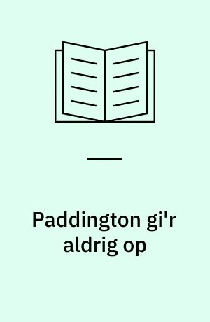 Paddington gi'r aldrig op
