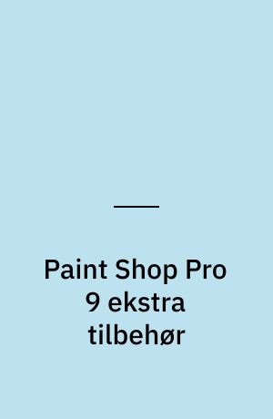 Paint Shop Pro 9 ekstra tilbehør : tuber, pensler, rammer, texture, shapes, masker