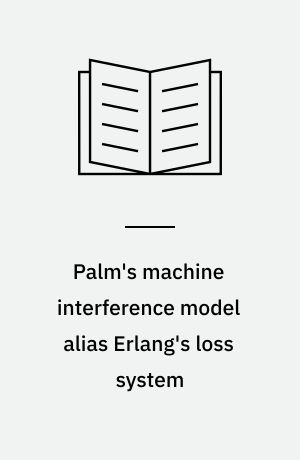 Palm's machine interference model alias Erlang's loss system