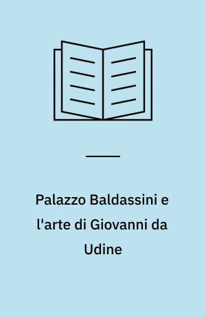 Palazzo Baldassini e l'arte di Giovanni da Udine