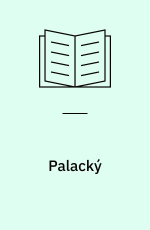 Palacký : the historian as scholar and nationalist