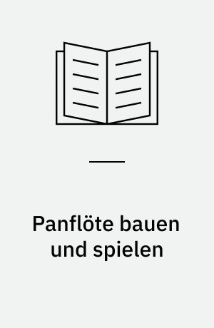Panflöte bauen und spielen