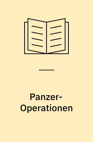Panzer-Operationen : die Panzergruppe 3 und der operative Gedanke der deutschen Führung Sommer 1941