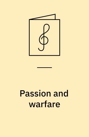 Passion and warfare : for 1-4 guitarer med becifring (delvis med guitargreb), delvis med overlagt tekst, strygere, blæsere, slagtøj m.m.