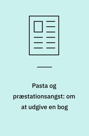 Pasta og præstationsangst: om at udgive en bog