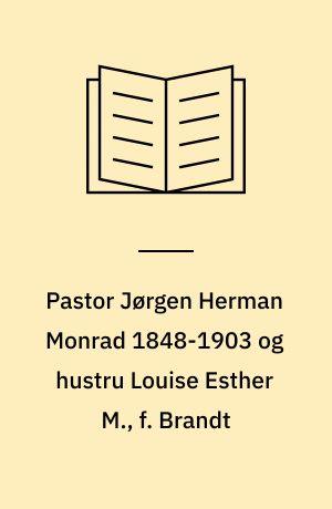 Pastor Jørgen Herman Monrad 1848-1903 og hustru Louise Esther M., f. Brandt
