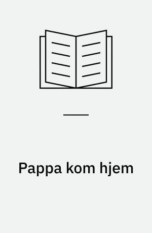 Pappa kom hjem : utredning fra utvalg oppnevnt av Barne- og familiedepartementet 16. november 1994 : avgitt 27. november 1995
