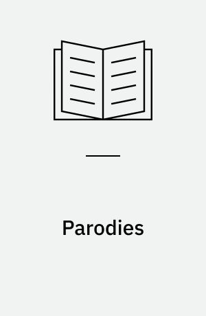 Parodies : An anthology from Chaucer to Beerbohm - and after