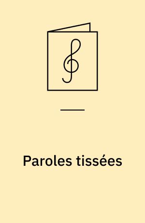 Paroles tissées : quatre tapisseries pour la Châtelaine de Vergi : for tenor, strygere, harpe, klaver og slagtøj
